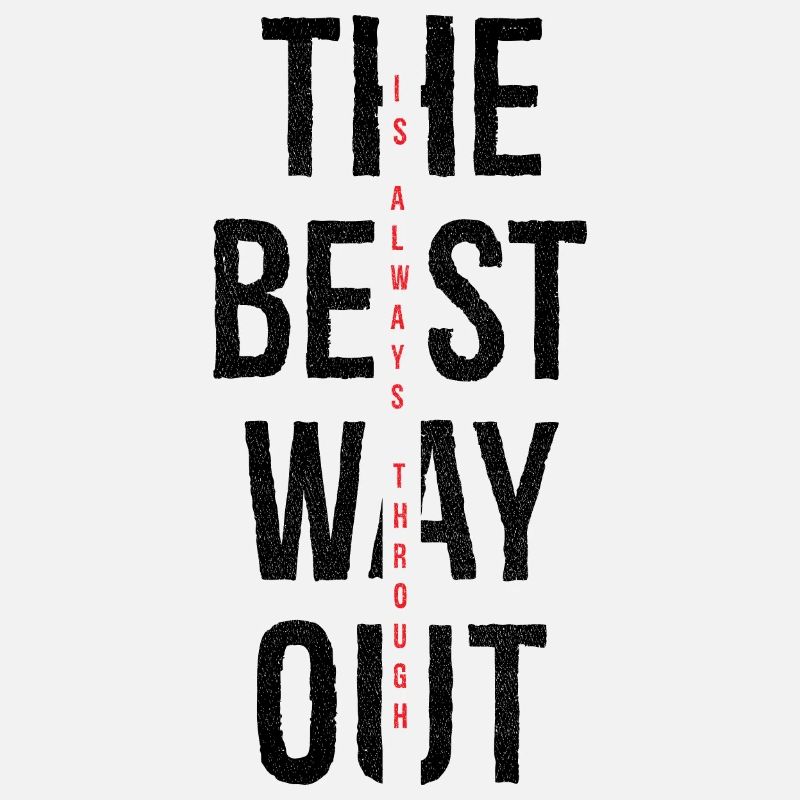 the best way out is always though