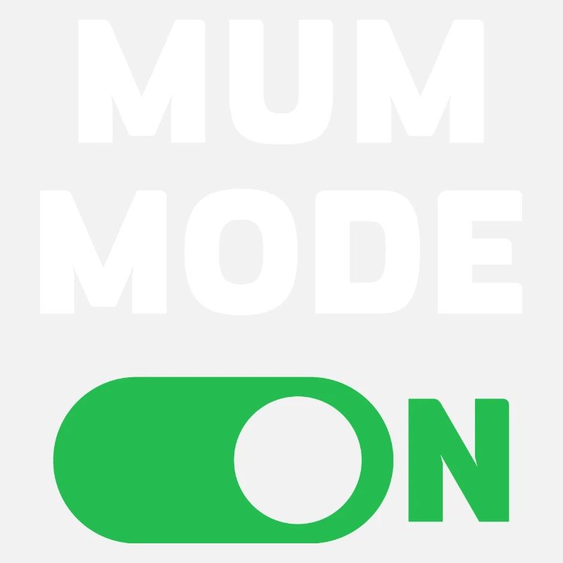 Mum Mode On