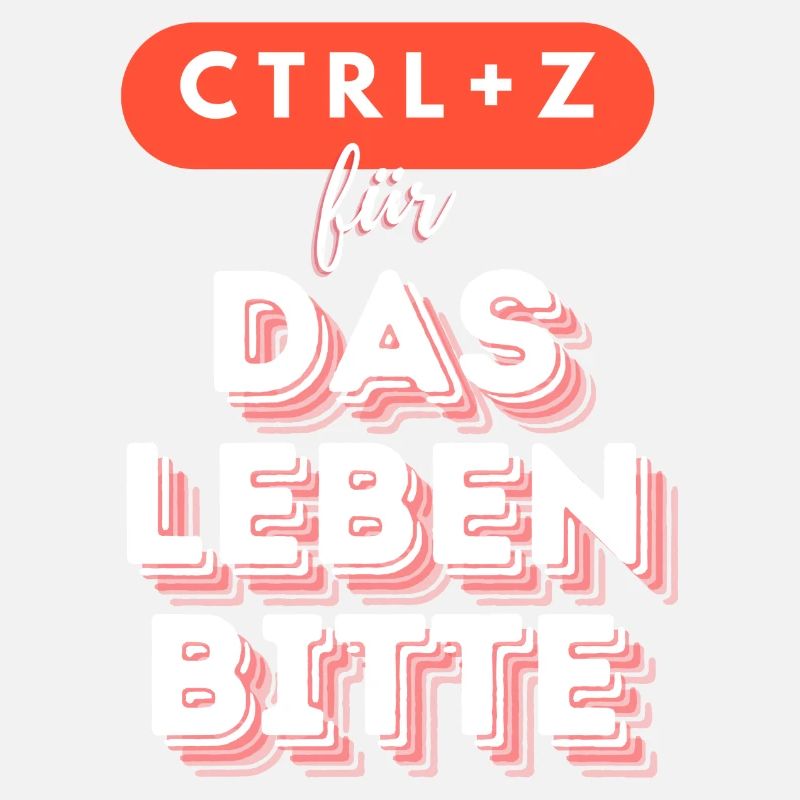 Ctrl + z für das Leben