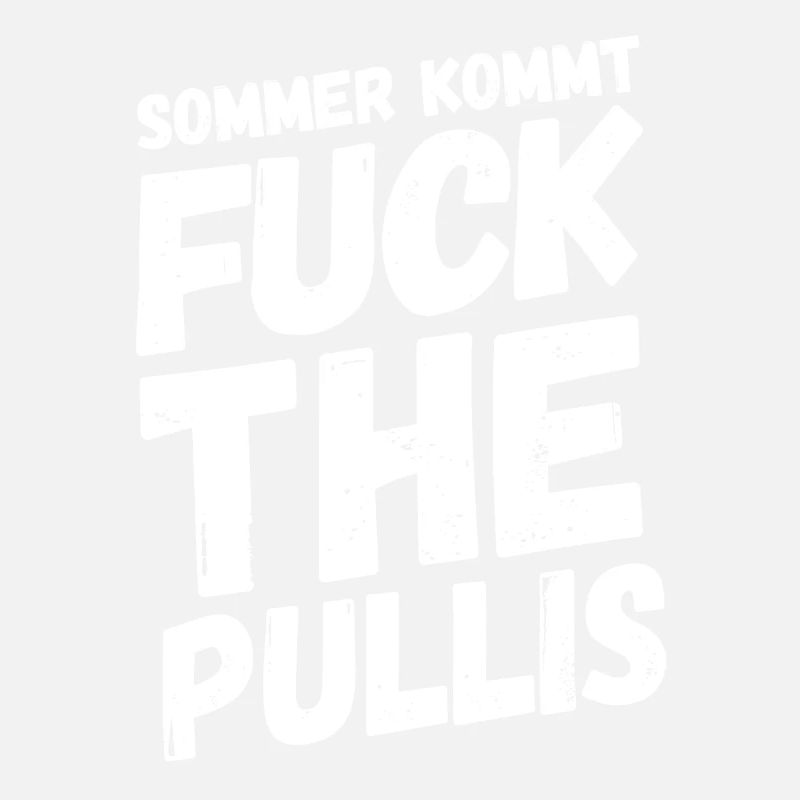 Sommer Sonne Fuck Pullis Lustig Sprüche Geschenk