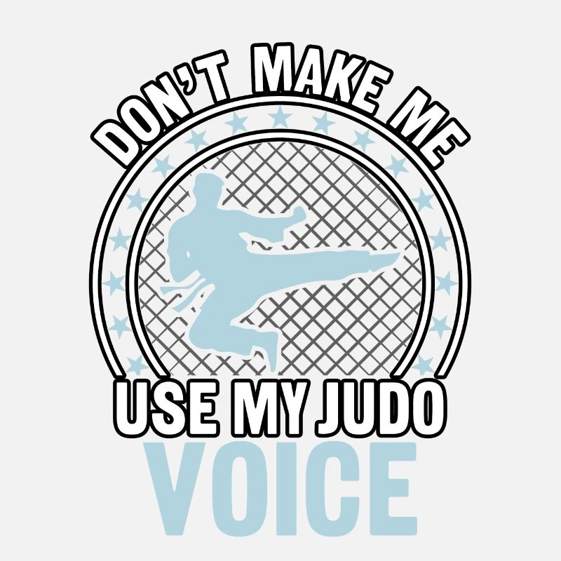 Don't make me use my Judo Voice