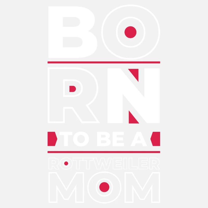 Born to be a Rottweiler Mom