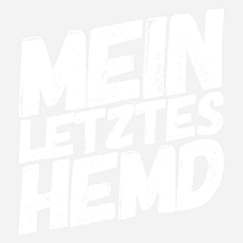 Mein letztes Hemd