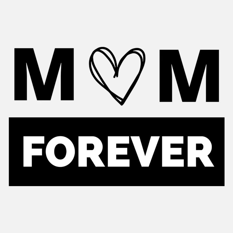 Maman pour la vie Mon forever