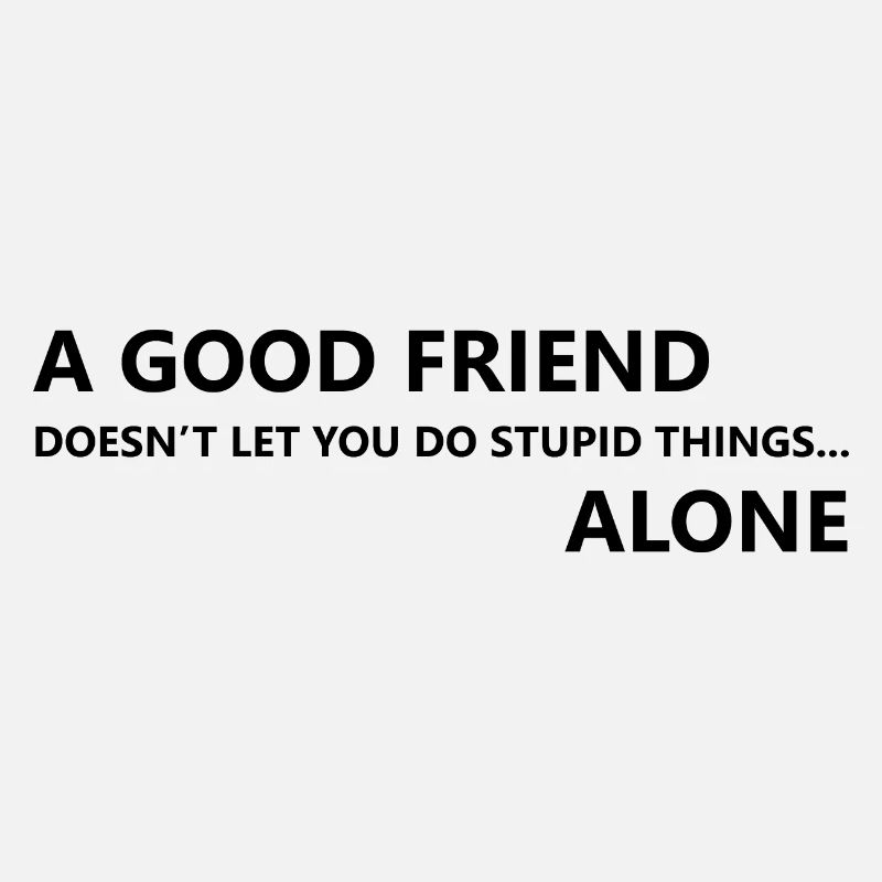 Gute Freunde & dumme Dinge