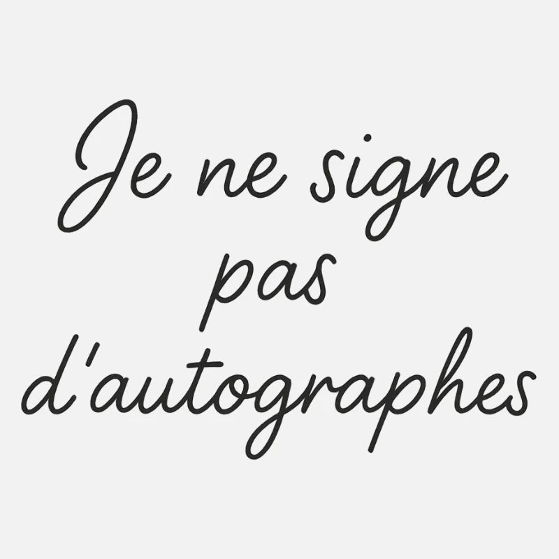 I don't sign autographs