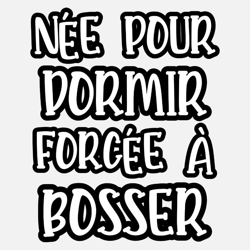 née pour dormir
