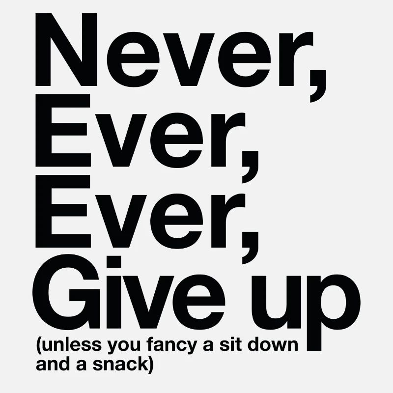 Never Give Up, Unless . . .