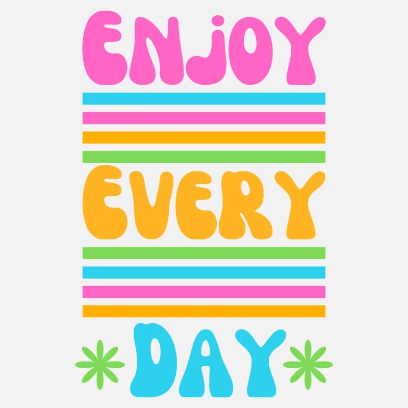 Enjoy every Day