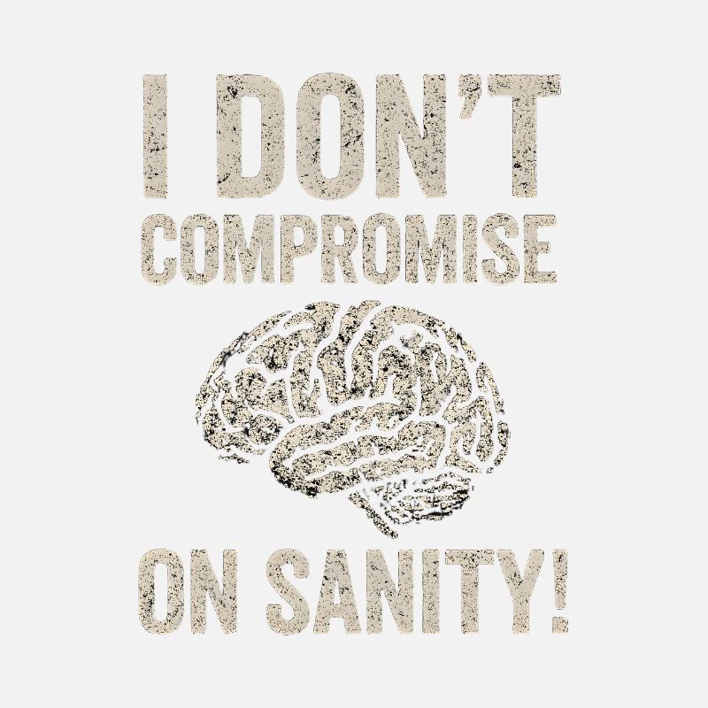 No Compromise on Sanity