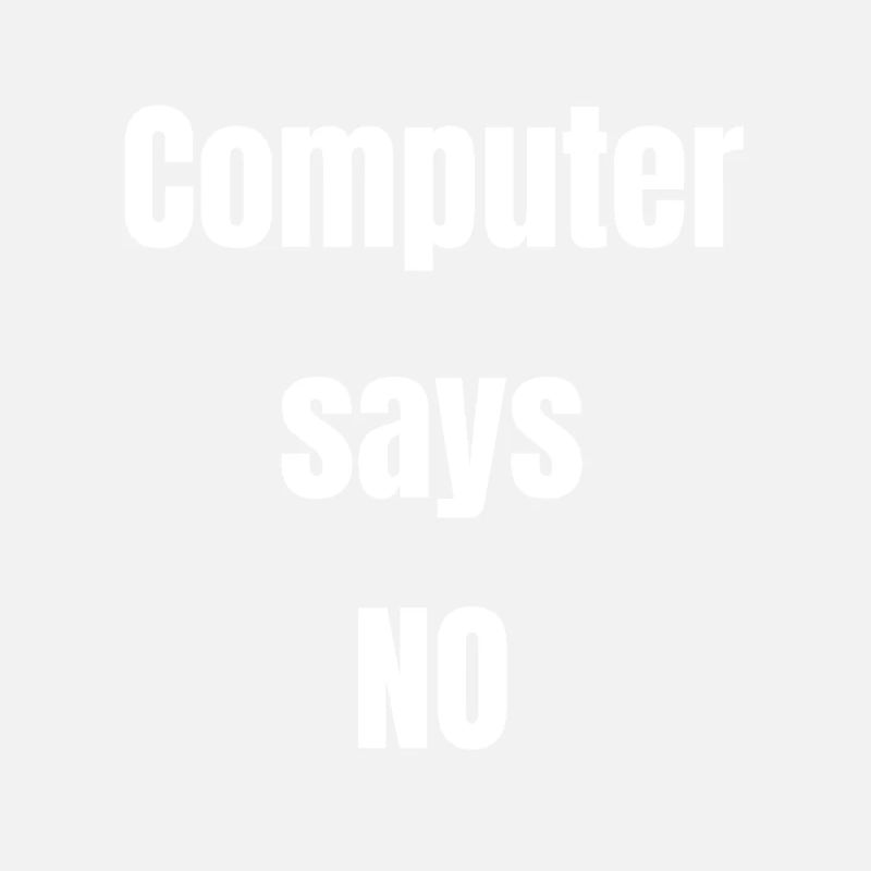 computer says no
