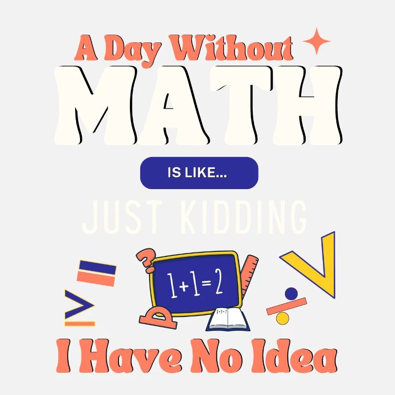 Une journée sans maths, c’est comme... Dicton mathématicien