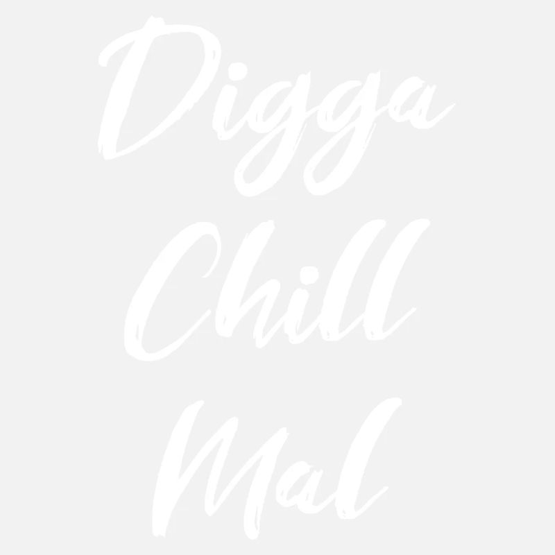 Digga Chill Mal