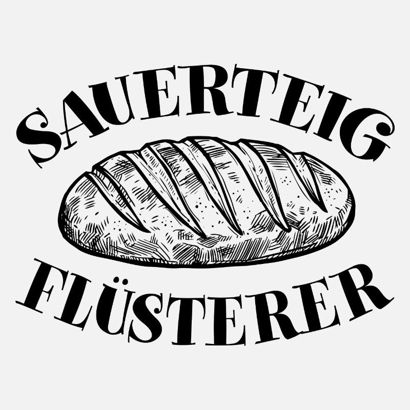 Sauerteigflüsterer Brot backen lustiger Backspruch