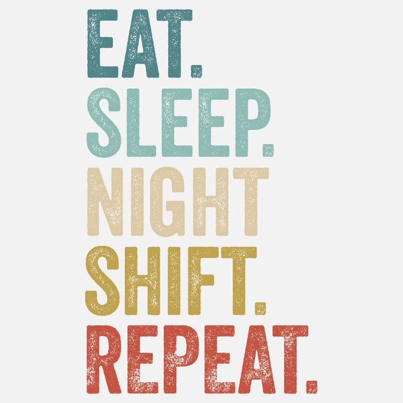 Eat Sleep Night Shift Repeat Shift Worker