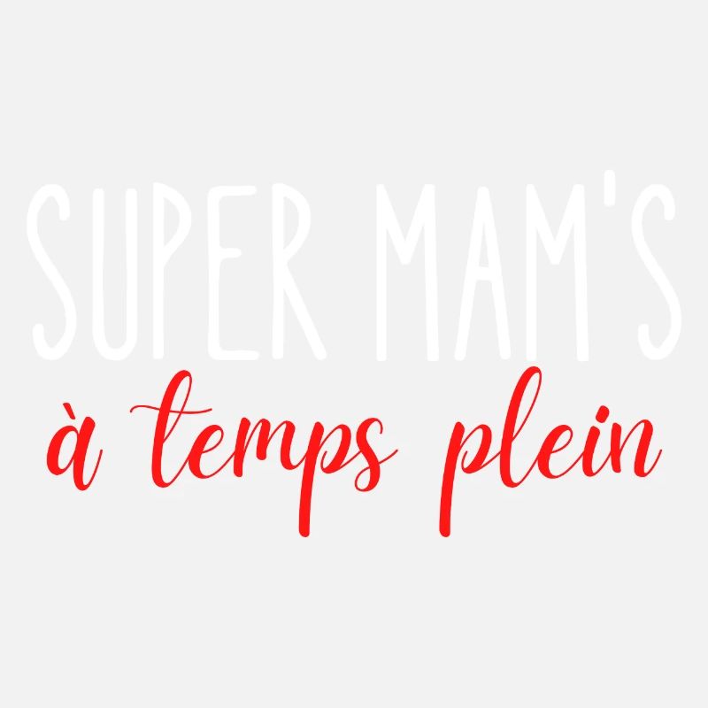 super Mam's a temps plein cadeau pour maman