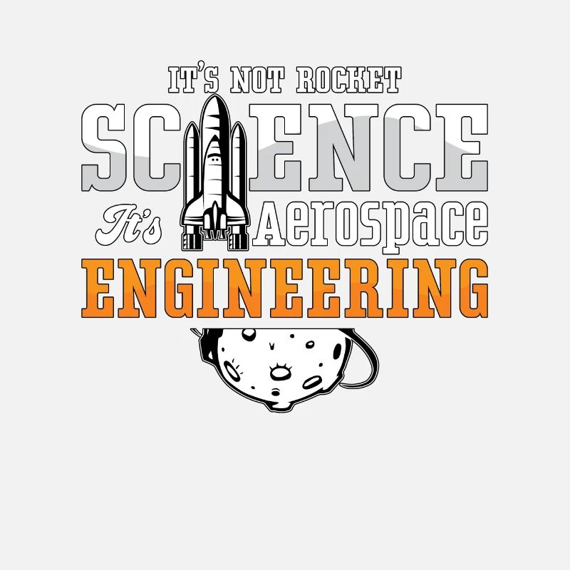 Aerospace Engineer It's Not Rocket Science Space
