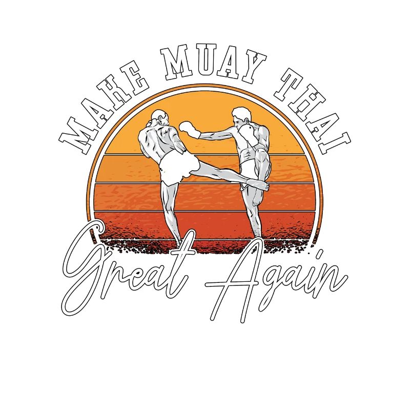 Make Muay Thai Great Again Fighter Boxe Thaïlandaise
