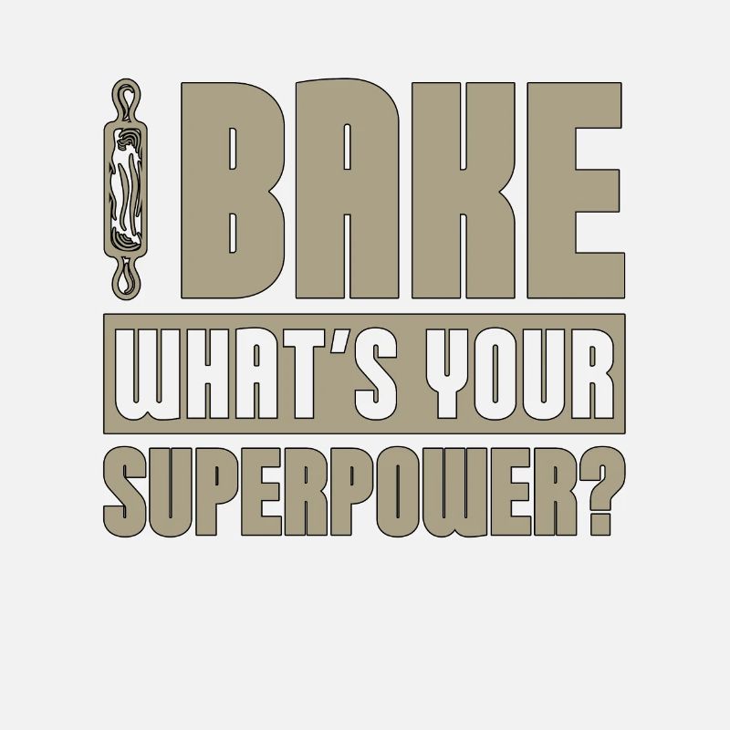 Baker Bake What's Your Superpower Baking Bakery
