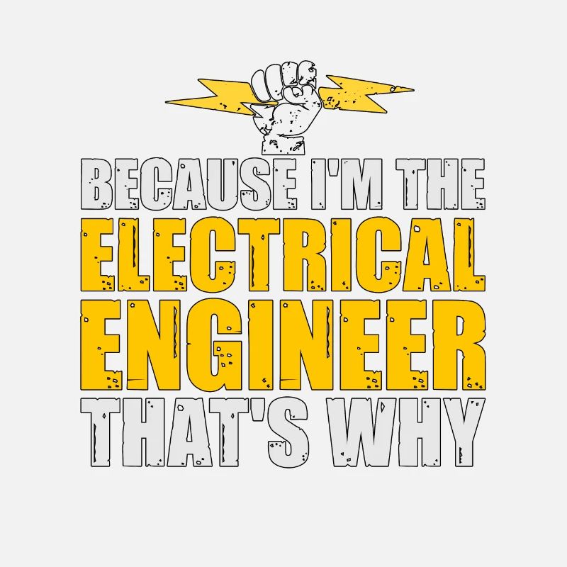 Electrical Engineering Because I'm The Electrical