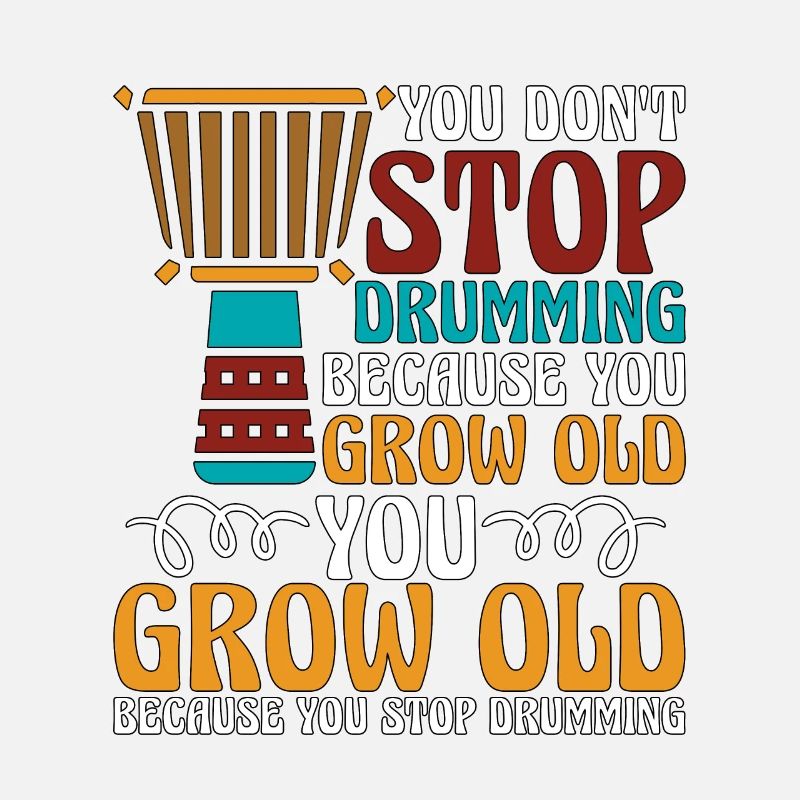 Djembe You Don't Stop Drumming Percussionist Drums