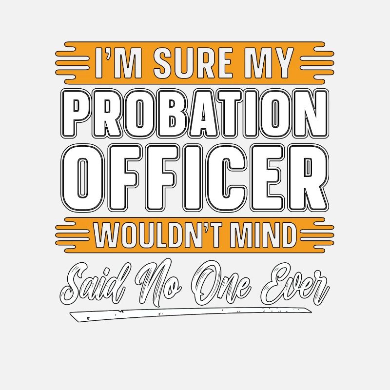 Probation Officer I'm Sure My Probation Sheriff