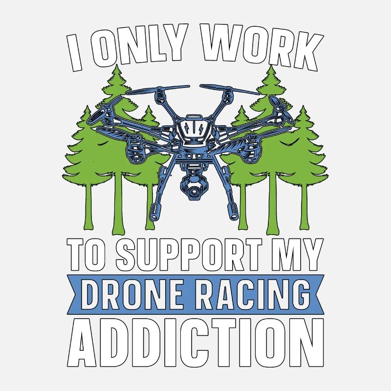 Drone Racing I Only Work To Support Racing Machine