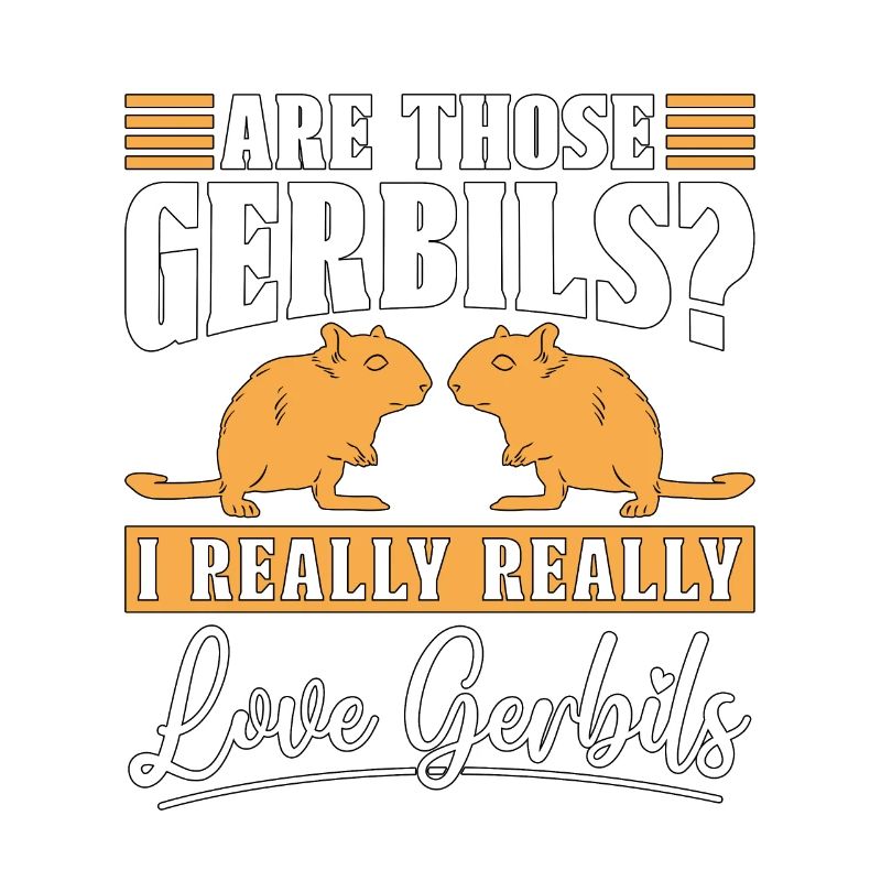 Gerbil Are Those Gerbils I Really Really Animals