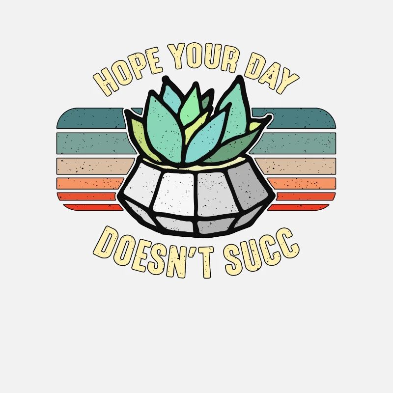 Succulent Hope Your Day Doesn't Succ Gardening