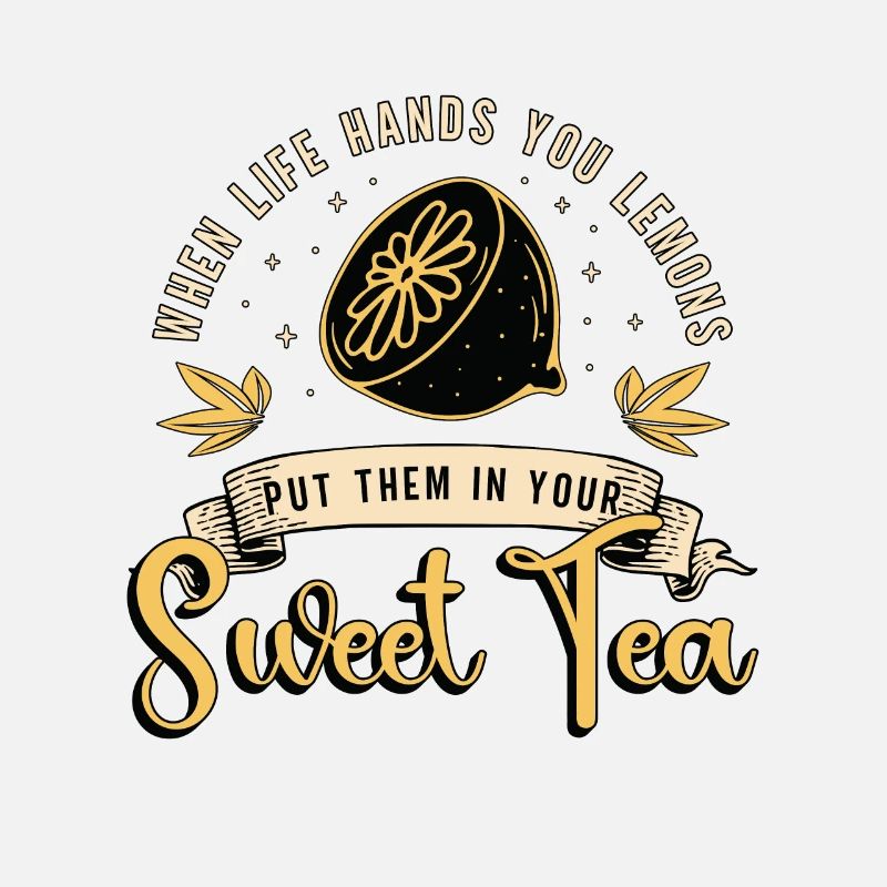 Sweet Tea When Life Hands You Lemons Tea Lover