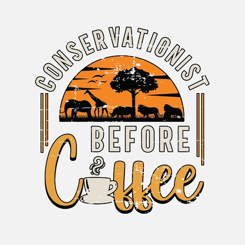 Conservationist Before Environment Coffee Lover