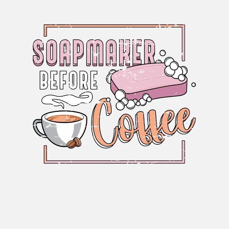 Soapmaker Before Coffee Soap Crafting Coffee Lover