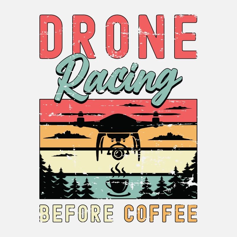 Drone Racing Lover Before Drone Race Coffee Lover