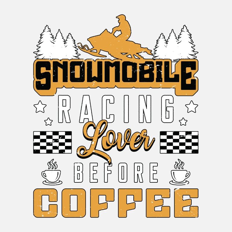 Snowmobile Racing Lover Before Snow Coffee Lover