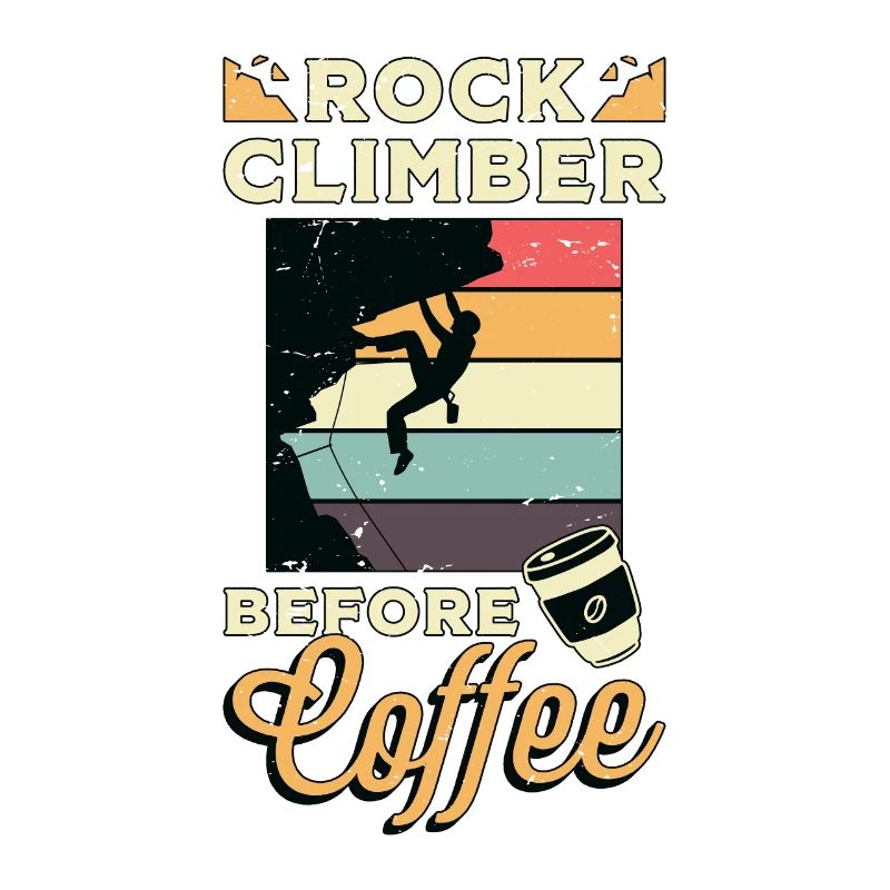 Rock Climber Before Coffee Climbing Coffee Lover