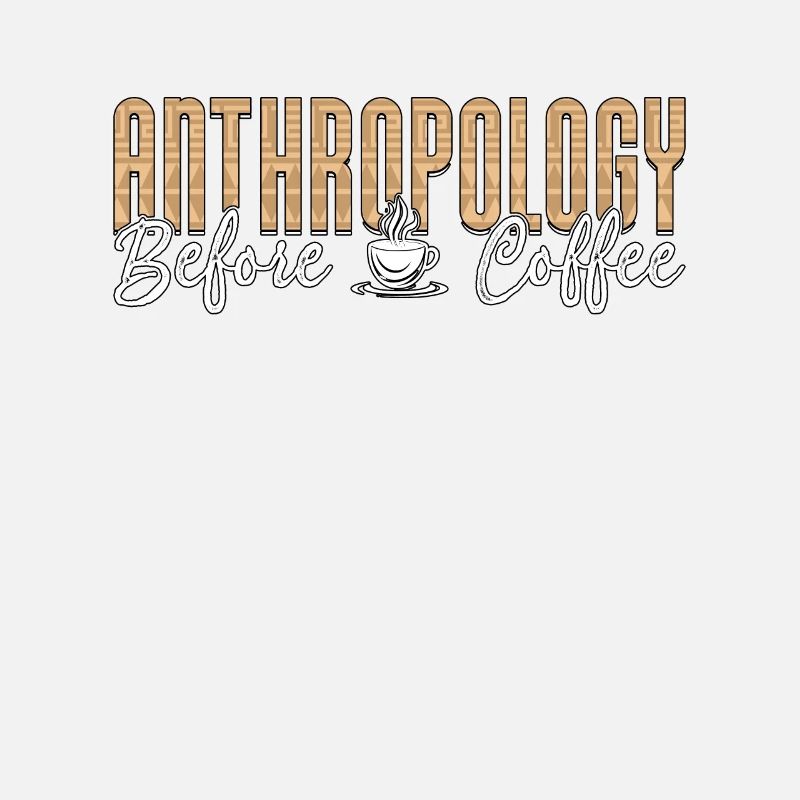 Anthropology Before Coffee Forensic Coffee Lover