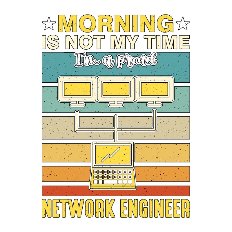 Network Engineer Morning Is Not My Time Networking