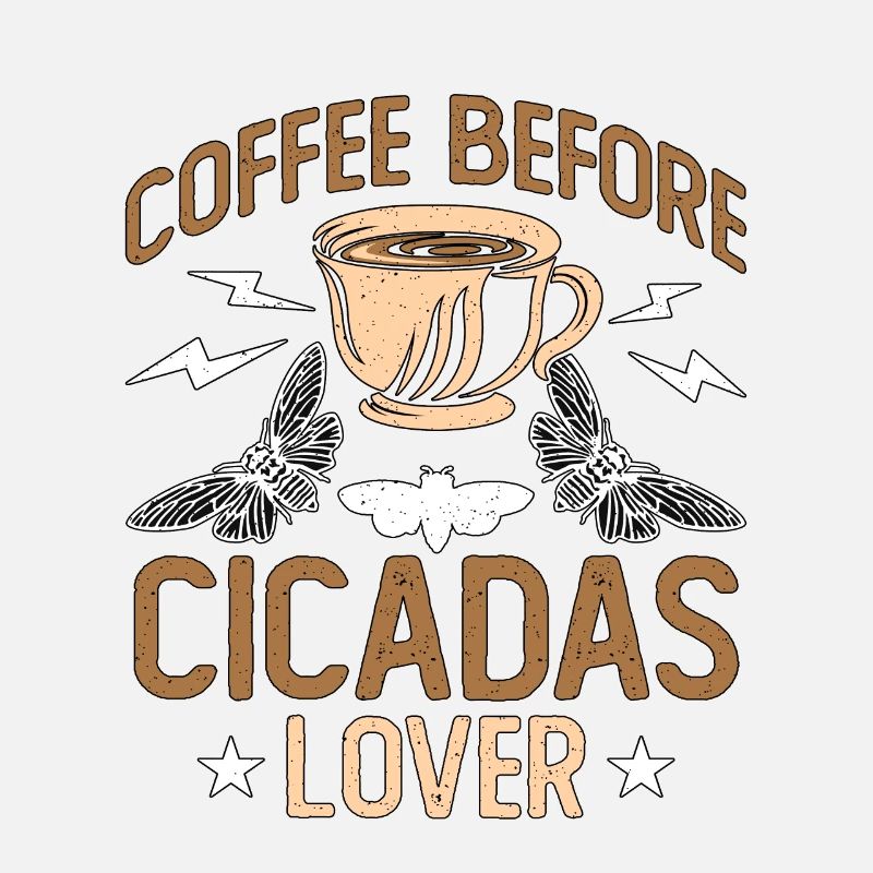 Cicadas Lover Coffee Before Insects Coffee Lover