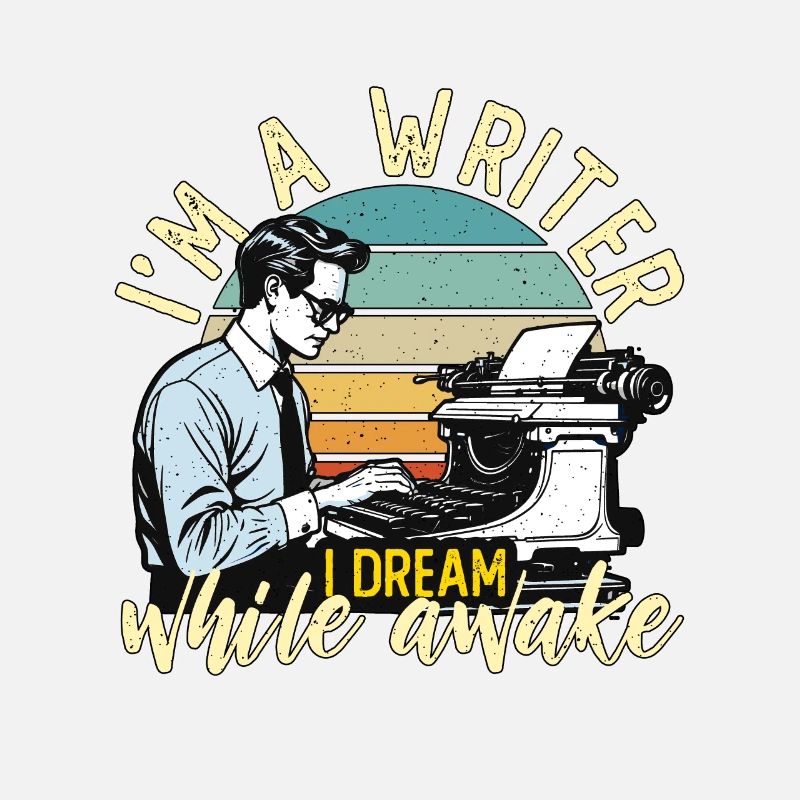 Writing I'm A Writer I Dream While Awake Novelist