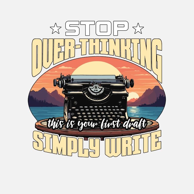 Writing Stop Over-Thinking Content Writer Novelist