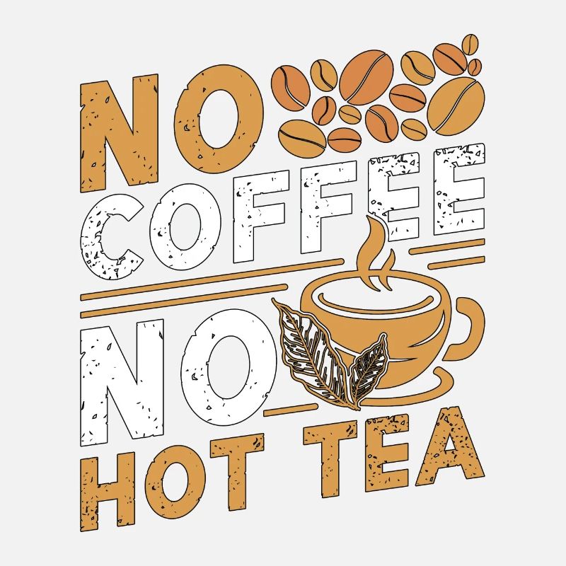 Hot Tea Lover No Coffee No Chamomile Coffee Lover