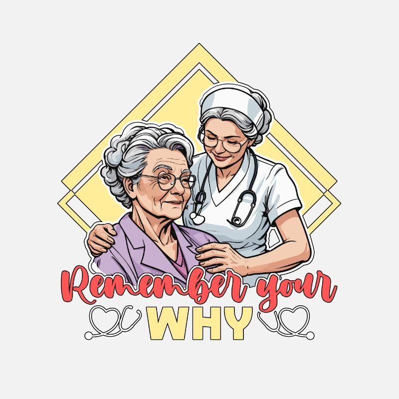 Geriatric Nurse Remember Your Why Caregiver Nurses