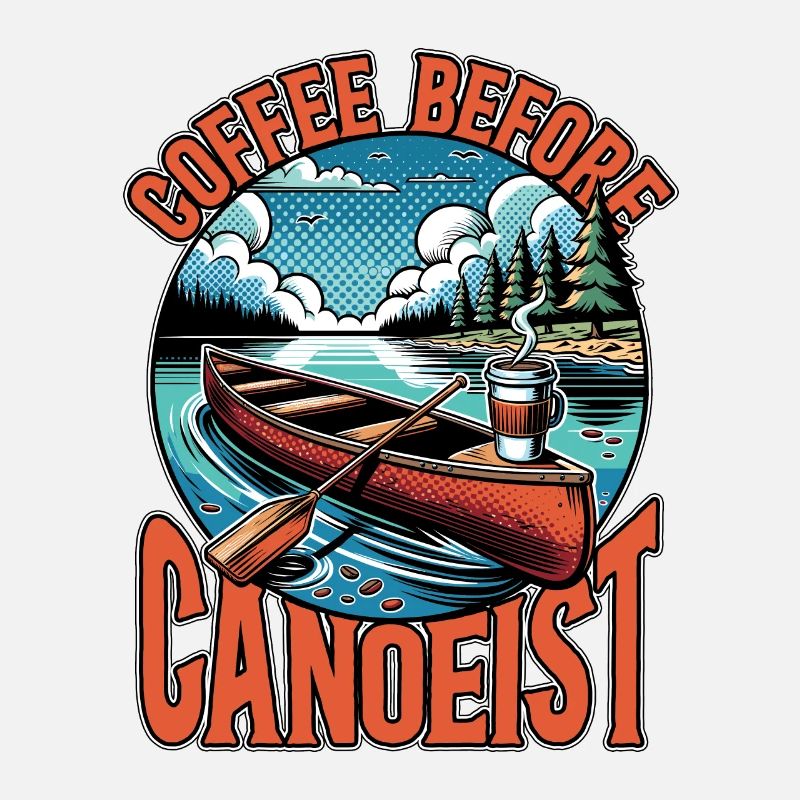 Canoeing Coffee Before Rower Coffee Lover Canoeist