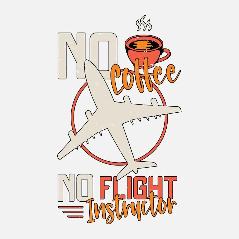 Flight Instructor No Coffee Aviation Coffee Lover