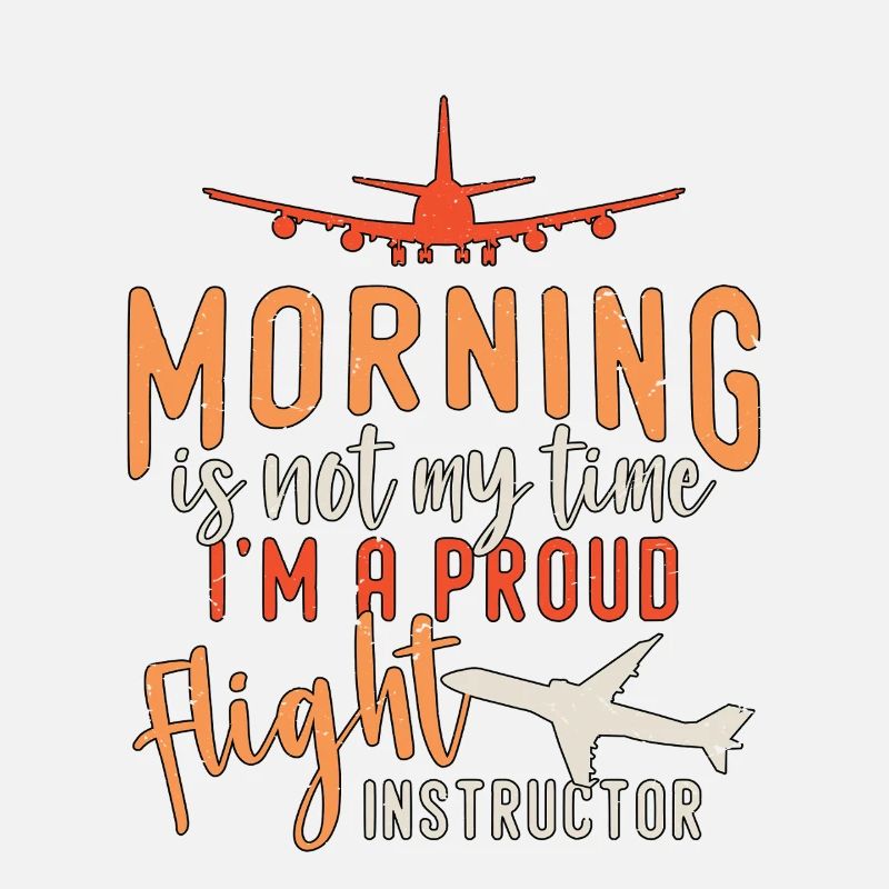 Flight Instructor Morning Is Not My Time Aviation