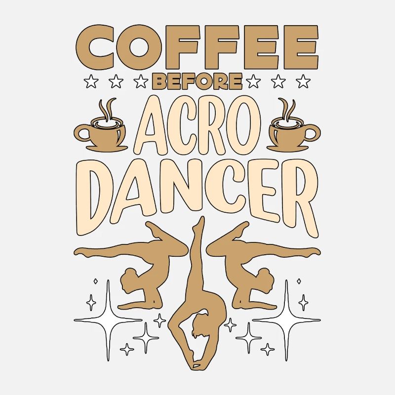 Acro Dancer Coffee Acrobatic Dancing Coffee Lover