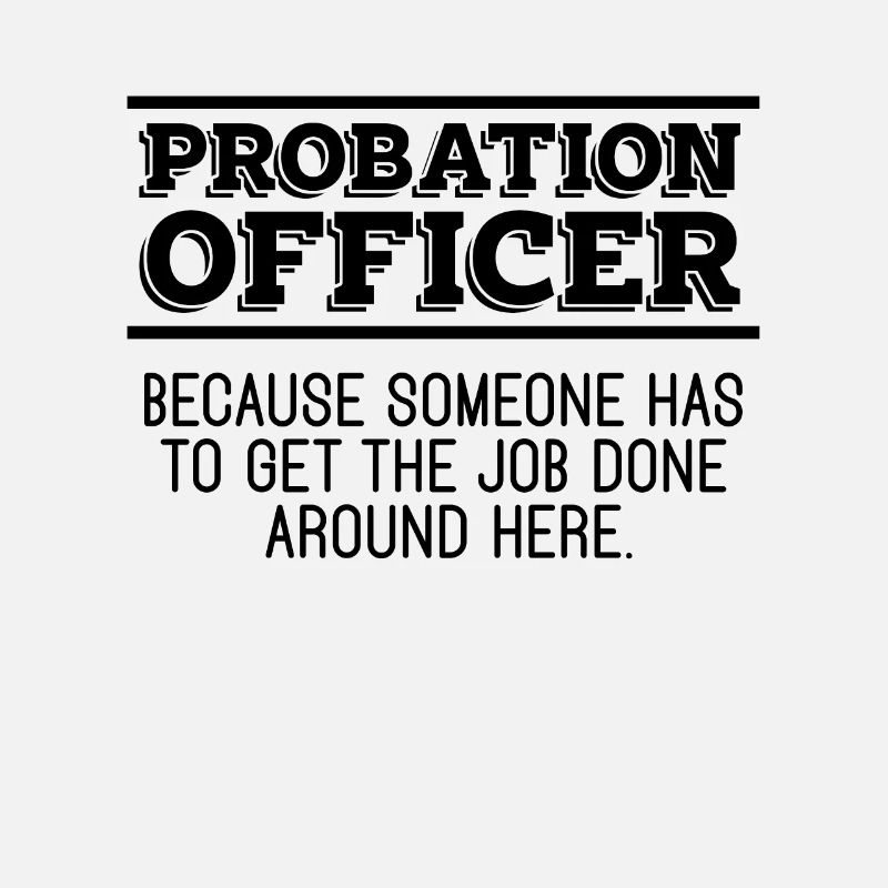 Probation Officer Because Someone Has Prison Guard
