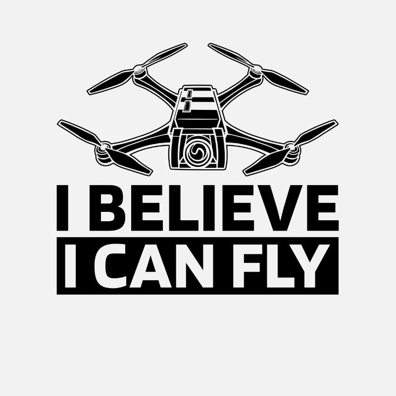 I Believe I Can Fly Drone Pilot Race Drone Racer