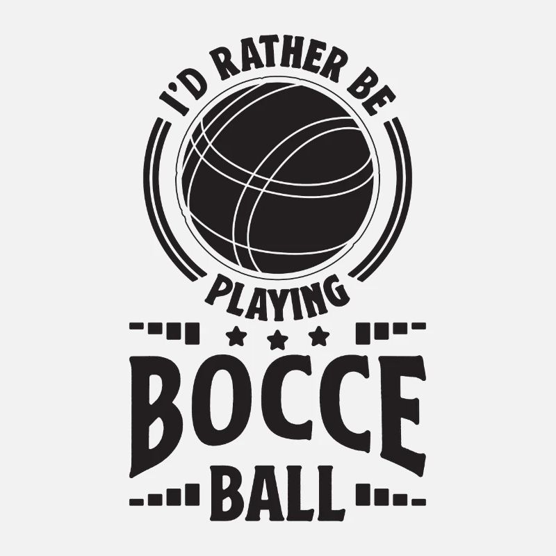I'd Rather Be Playing Bocce Ball Set Bocce Player