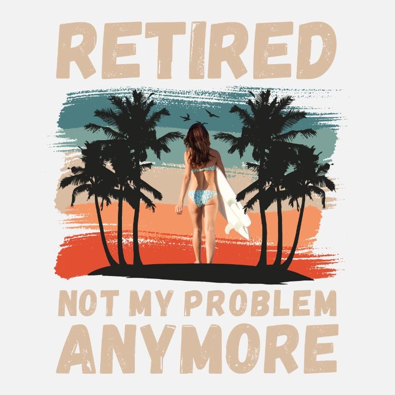 Retired, not my problem anymore